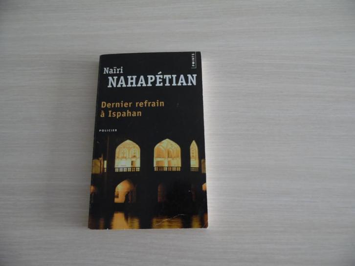 DERNIER REFRAIN À ISPAHAN       NAÏRI NAHAPÉTIAN, Livres, Policiers, Comme neuf, Enlèvement ou Envoi