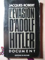 L'EVASION D'ADOLF HITLER. Jacques ROBERT., Livres, Guerre & Militaire, Enlèvement ou Envoi, Deuxième Guerre mondiale