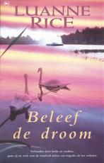 BELEEF DE DROOM van Luanne RICE.  Roman, Boeken, Luanne RICE, Ophalen of Verzenden, Zo goed als nieuw, Amerika