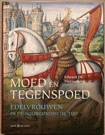 Moed en tegenspoed. Edelvrouwen in de Bourgondische tijd beschikbaar voor biedingen