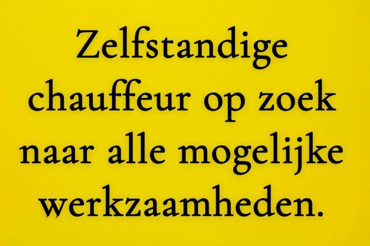 Zelfstandige Chauffeur zoekt werk!, Vacatures, Vacatures | Thuiswerk, Vanaf 3 jaar