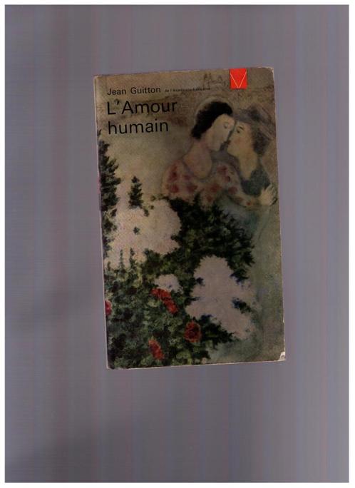 L' Amour Humain, Jean Guitton,  Ed. Montaigne 1963, Livres, Philosophie, Utilisé, Philosophie pratique, Envoi