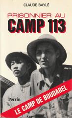 Prisonnier au camp 113 Le camp de Boudarel Claude Baylé, Livres, Autres sujets/thèmes, 1945 à nos jours, Enlèvement ou Envoi, Claude Baylé