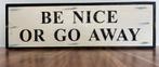 Cadre déco en bois - “Be Nice or Go Away”, Ophalen, Nieuw
