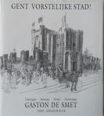 Gent – Vorstelijke Stad - De Smet Gaston - gesigneerd, Ophalen of Verzenden, Zo goed als nieuw, De Smet Gaston, Architectuur algemeen