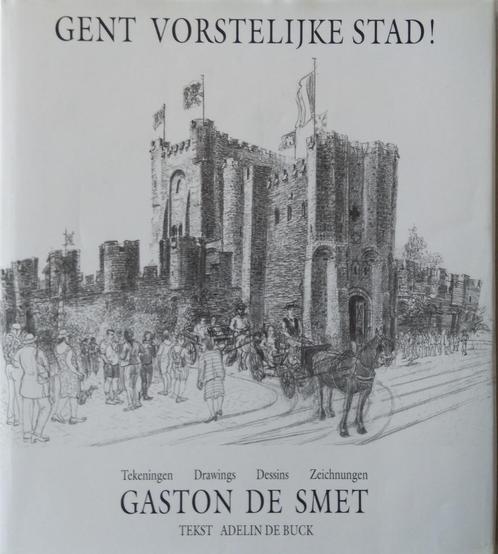 Gent – Vorstelijke Stad - De Smet Gaston - gesigneerd, Boeken, Kunst en Cultuur | Architectuur, Zo goed als nieuw, Architectuur algemeen
