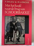 Met het hoofd naar de brug van Schoorbakke(F.Deleu&M.Loncke), Boeken, Geschiedenis | Nationaal, Ophalen of Verzenden, Zo goed als nieuw