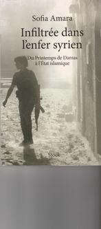 Infiltrée dans l'enfer syrien Du Printemps de Damas à l' Eta, 20e eeuw of later, Ophalen of Verzenden, Zo goed als nieuw, Sofia Amara