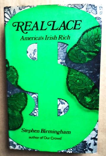 Real Lace: America's Irish Rich - 1974 - Stephen Birmingham beschikbaar voor biedingen