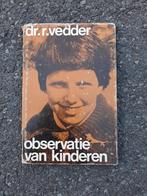 Boek : observatie van kinderen / dr. R. Vedder, Ophalen of Verzenden, Zo goed als nieuw