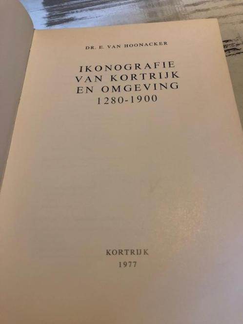 Ikonografie van Kortrijk en omgeving - J. Van Hoonacker, Livres, Histoire & Politique, Comme neuf, 17e et 18e siècles, Enlèvement ou Envoi