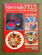 BOEKEN : HOW TO MAKE FELT - Anne Belgrave, Hobby en Vrije tijd, Vilt, Ophalen, Gebruikt