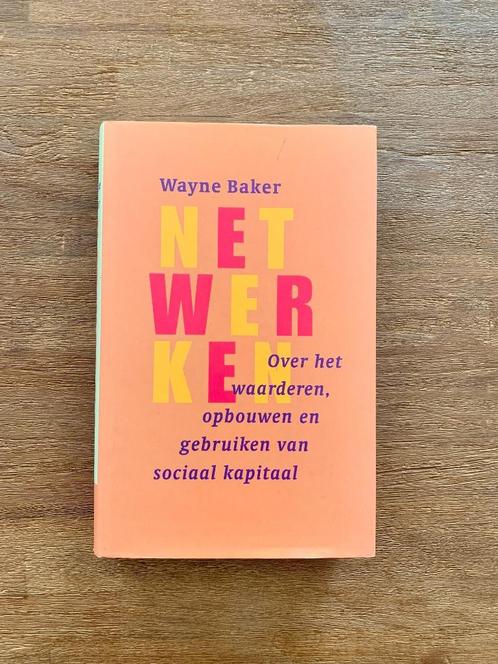 Netwerken – Wayne Baker, Livres, Économie, Management & Marketing, Comme neuf, Management, Enlèvement ou Envoi