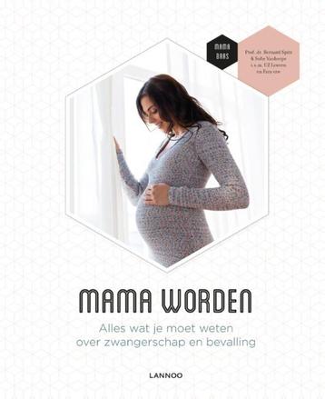 Mama worden (Alles wat je moet weten over zwangerschap en be
