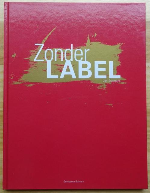 Zonder Label, Bornem, 2010 Van Hoeydonck, Bogart, Mara, Rave, Boeken, Kunst en Cultuur | Beeldend, Nieuw, Schilder- en Tekenkunst