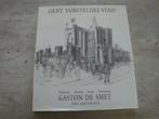 GENT VORSTELIJKE STAD ! GASTON DE SMET, Ophalen of Verzenden, Gelezen