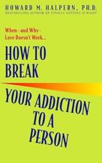 HOW TO BREAK YOUR ADDICTION TO A PERSON, Livres, Utilisé, Enlèvement ou Envoi