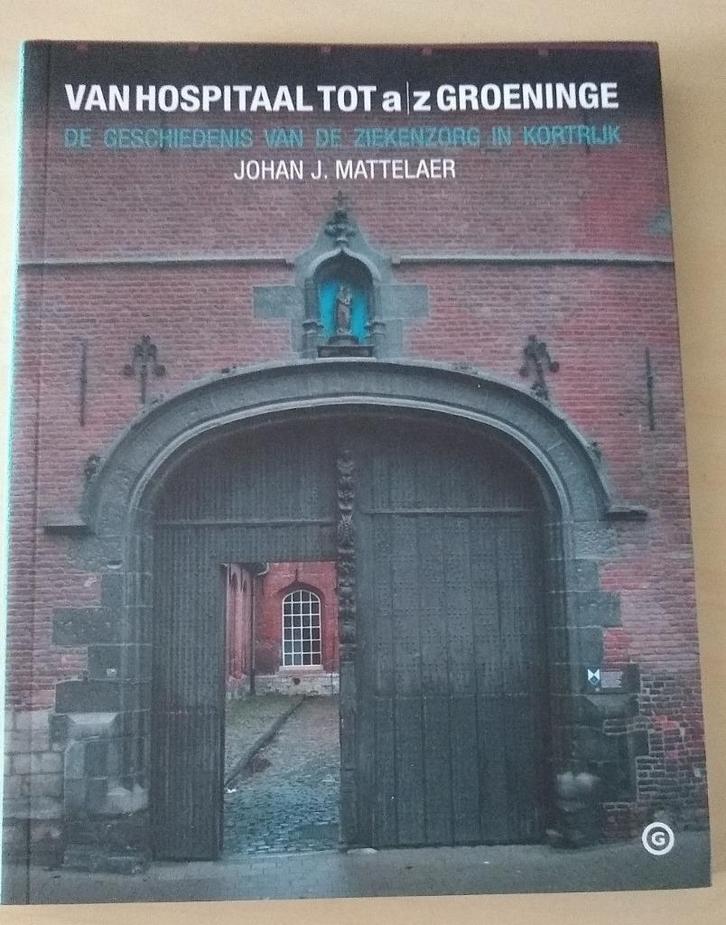 Van Hospitaal tot AZ Groeninge - Johan Mattelaer, Boeken, Geschiedenis | Stad en Regio, Gelezen, Ophalen of Verzenden