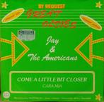 vinyl single Jay & The Americans - Come a little bit closer, 7 inch, Single, Ophalen of Verzenden, Zo goed als nieuw