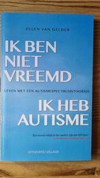Ik ben niet vreemd, ik heb autisme Ellen van Gelder, Ophalen of Verzenden, Zo goed als nieuw
