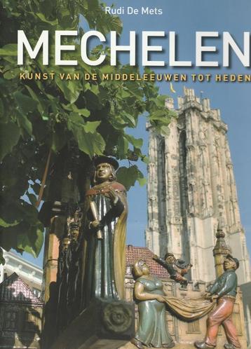 Mechelen Kunst van de middeleeuwen tot heden - Rudi De Mets