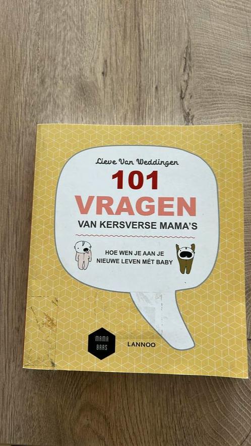 Boek - 101 vragen van kersverse mama's - Lieve Van Weddingen, Boeken, Zwangerschap en Opvoeding, Ophalen