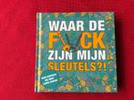 Waar de fuck zijn mijn sleutels?, Ophalen of Verzenden, Nieuw, Diverse auteurs, Cartoons