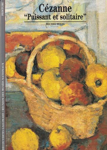 Cézanne "Puissant et solitaire" Michel Hoog