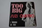 Suzi Quatro – Too Big / I Wanna Be Free, Cd's en Dvd's, Gebruikt, 7 inch, Single, Ophalen of Verzenden