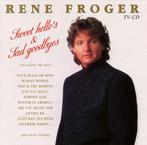 Rene Froger - Sweet Hello's & Sad Goodbyes, Ophalen of Verzenden