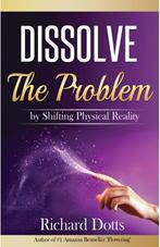 Dissolve The Problem: by Shifting Physical Reality, Boeken, Ophalen