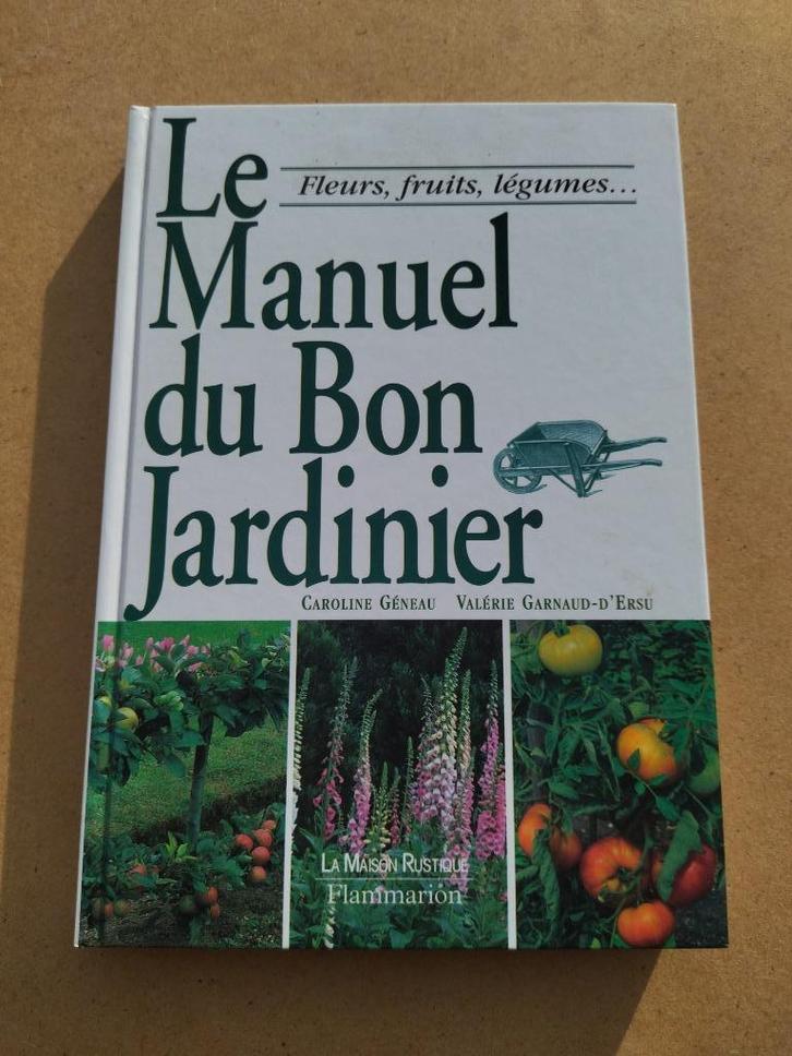 Le Manuel du Bon Jardinier - Fleurs, fruits, légumes..., Boeken, Wonen en Tuinieren, Zo goed als nieuw, Tuinieren en Tuinplanten