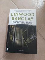 Linwood Barclay - Dicht bij huis, Boeken, Ophalen of Verzenden, Zo goed als nieuw, Linwood Barclay