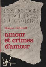 Amour et crimes d'amour Etienne De Greeff, Livres, Psychologie, Etienne De Greeff, Psychologie clinique, Enlèvement ou Envoi, Neuf