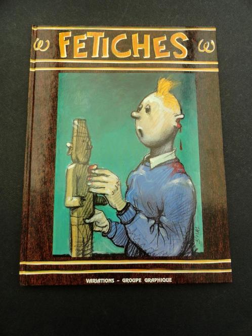 Fetiches - Tintin - Herge -Goddin- Groupe Graphique - EO1991, Livres, BD, Enlèvement ou Envoi