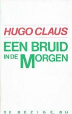 Hugo Claus: Een bruid in de morgen, Ophalen of Verzenden, Gelezen, België