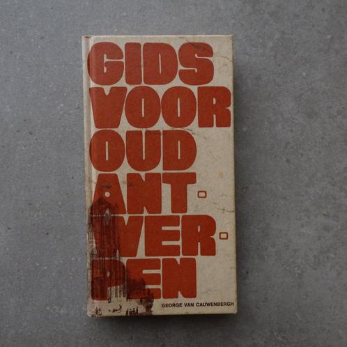 Gids voor oud Antwerpen - George Van Cauwenbergh, Boeken, Geschiedenis | Stad en Regio, Gelezen, 20e eeuw of later, Ophalen of Verzenden