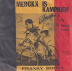 Franky Bodet – Merckx is kampioen - WIELRENNEN – Single, 7 pouces, En néerlandais, Utilisé, Enlèvement ou Envoi