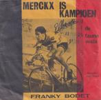 Franky Bodet – Merckx is kampioen - WIELRENNEN – Single, Cd's en Dvd's, Gebruikt, 7 inch, Single, Ophalen of Verzenden