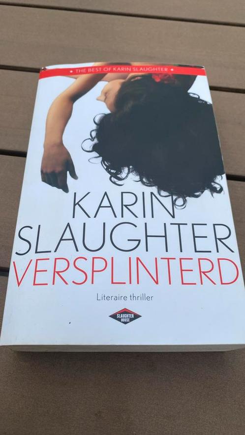 Karin Slaughter - Versplinterd, Boeken, Thrillers, Gelezen, Ophalen of Verzenden