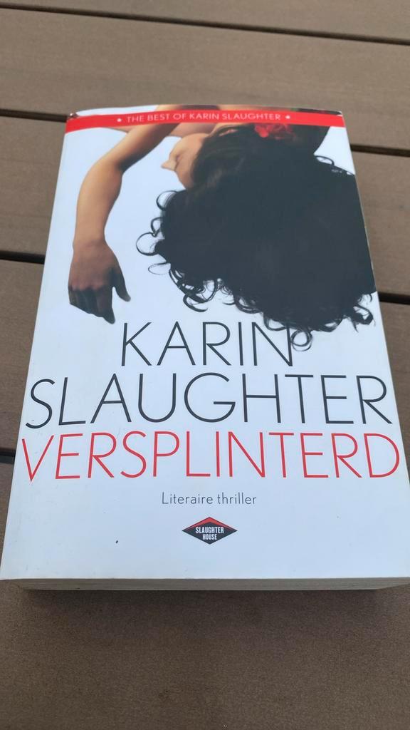 Karin Slaughter - Versplinterd, Boeken, Thrillers, Gelezen, Ophalen of Verzenden