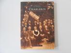 Mémoire en Images - Charleroi, Boeken, Geschiedenis | Nationaal, Ophalen of Verzenden, Xavier DEFLORENNE, 20e eeuw of later, Gelezen