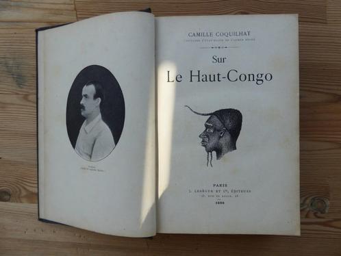 Livre rare sur le Haut Congo, Boeken, Geschiedenis | Wereld, Gelezen, 19e eeuw, Ophalen of Verzenden