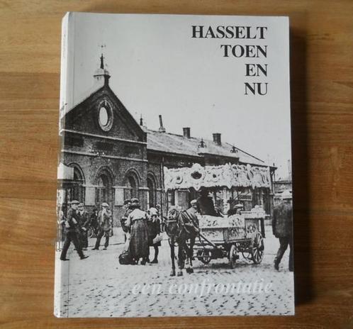 Hasselt Toen En Nu ... Een Confrontatie - Belgique Hasselt, Livres, Histoire nationale, Enlèvement ou Envoi