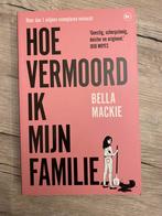 Hoe vermoord ik mijn familie - Bella Mackie, Ophalen of Verzenden, Nieuw, Bella Mackie