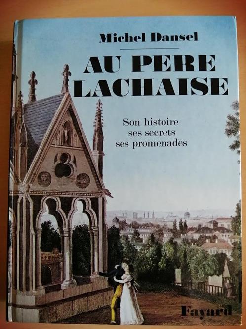 Au Père Lachaise, son histoire, ses secrets, ses promenades, Boeken, Geschiedenis | Wereld, Ophalen of Verzenden
