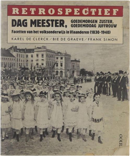 boek: dag meester, goedemorgen zuster, goedemiddag juffrouw, Boeken, Geschiedenis | Nationaal, Gelezen, Verzenden