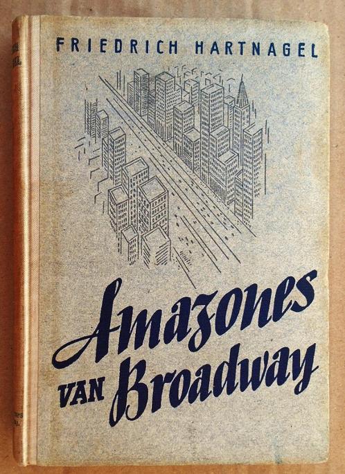 Amazones van Broadway - [1944] - Friedrich Hartnagel, Boeken, Romans, Gelezen, Europa overig, Ophalen of Verzenden