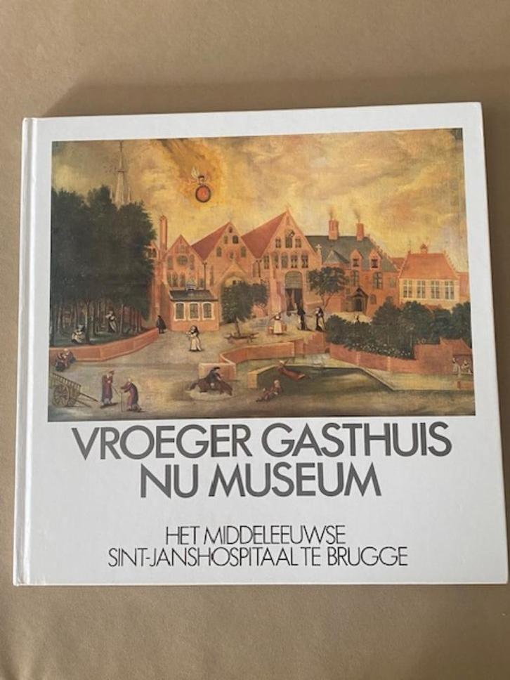 Sint-Janshospitaal Brugge : vroeger gasthuis nu museum, Boeken, Geschiedenis | Stad en Regio, Ophalen of Verzenden