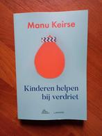 Kinderen helpen bij verdriet - Manu Keirse (2018), Boeken, Verzenden, Nieuw, Ontwikkelingspsychologie, Manu Keirse